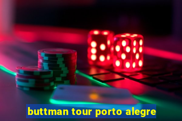 buttman tour porto alegre